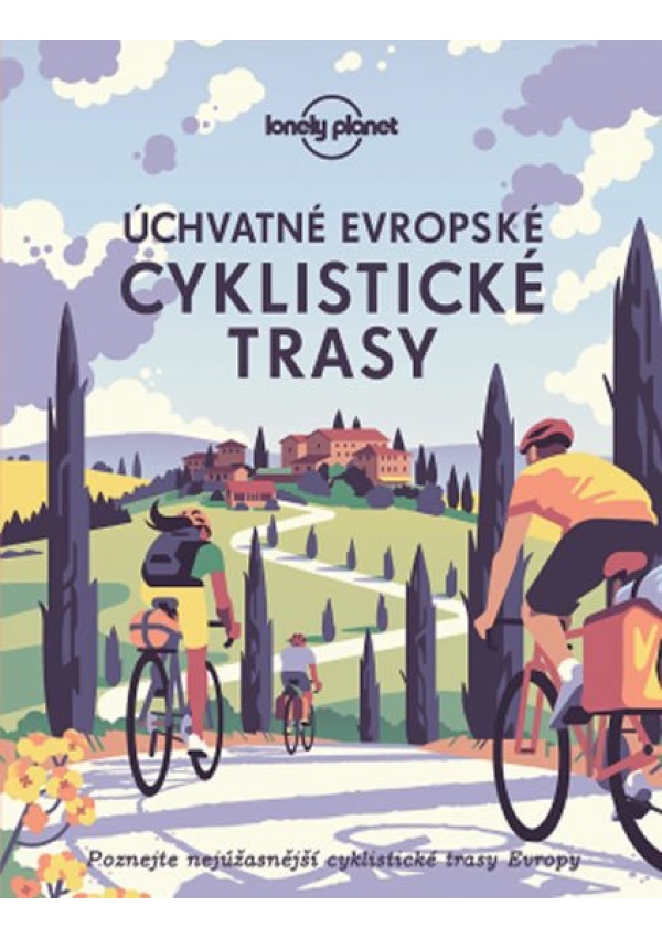 Levně Úchvatné evropské cyklistické trasy - Lonely Planet