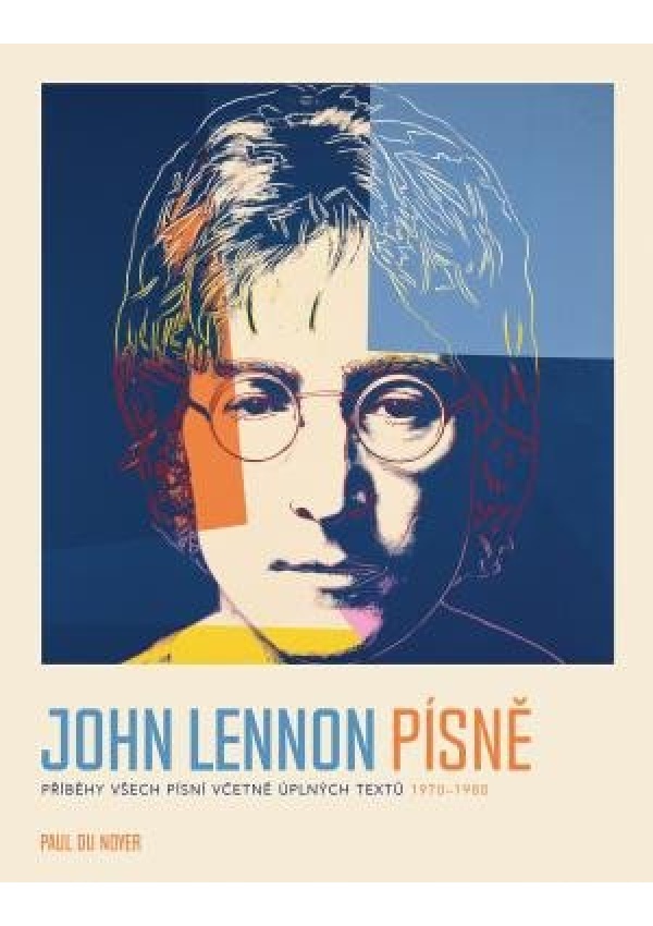 Levně John Lennon PÍSNĚ - Příběhy všech písní včetně úplných textů 1970-80