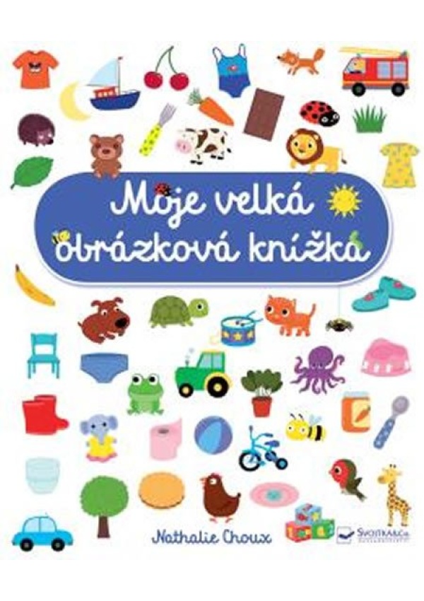 Levně Moje velká obrázková knížka