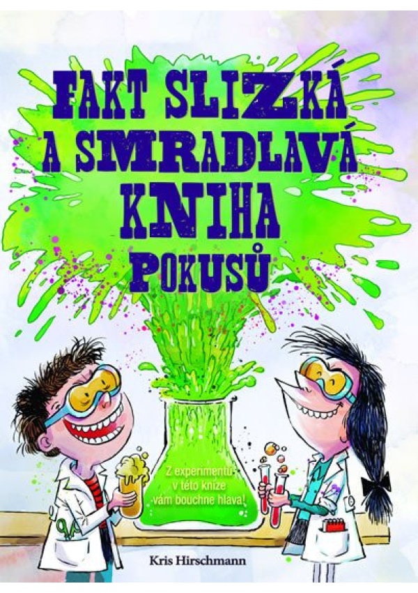 Levně Fakt slizká a smradlavá kniha pokusů