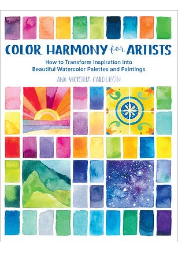 Levně Color Harmony for Artists, How to Transform Inspiration into Beautiful Watercolor Palettes and Paintings