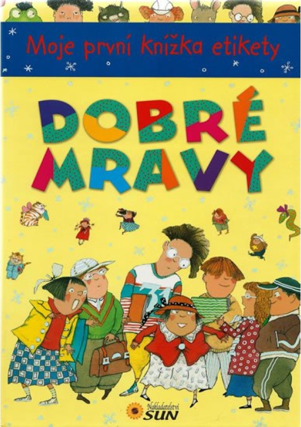 Levně Moje první knížka etikety - DOBRÉ MRAVY