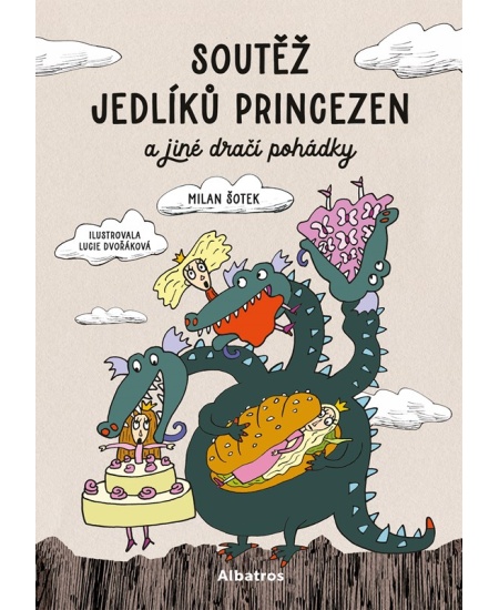 Levně Soutěž jedlíků princezen a jiné dračí pohádky