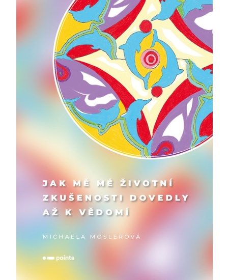 Levně Jak mě mé životní zkušenosti dovedly až k vědomí