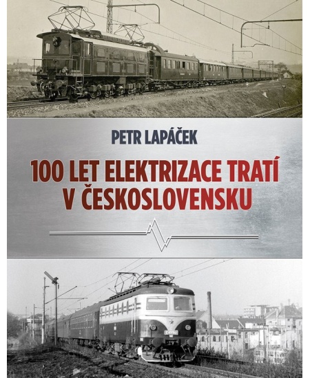 Levně Sto let elektrizace tratí v Československu