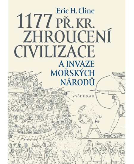 Levně 1177 př. Kr. Zhroucení civilizace a invaze mořských národů