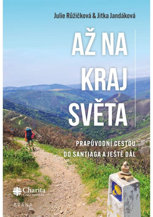 Levně Až na kraj světa – Prapůvodní cestou do Santiaga a ještě dál