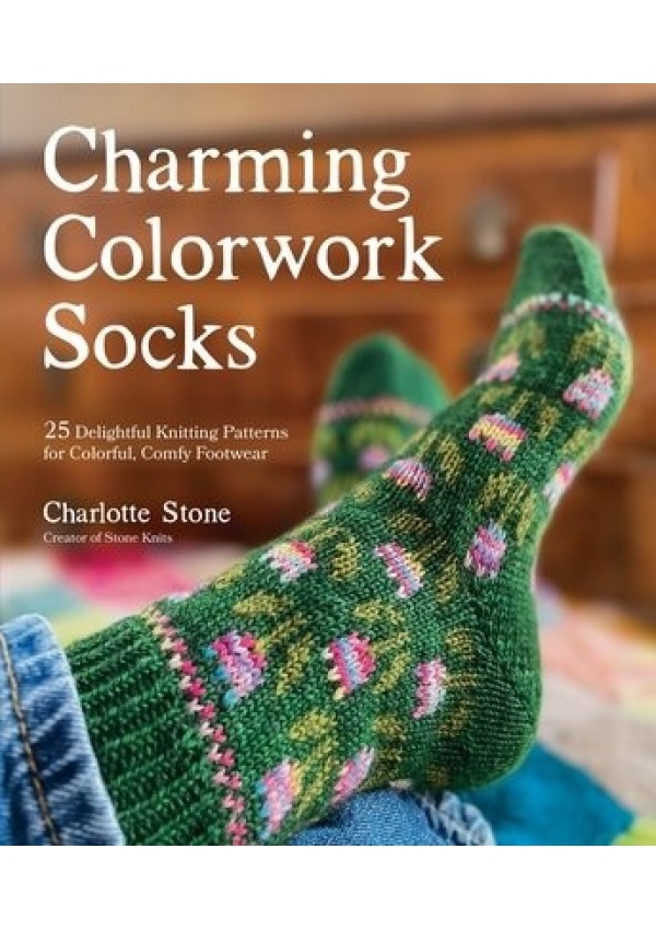 Charming Colorwork Socks, 25 Delightful Knitting Patterns for Colorful, Comfy Footwear