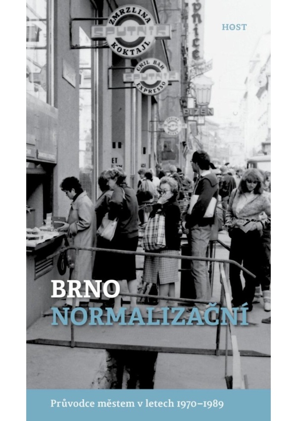 Brno normalizační - Průvodce městem v letech 1970–1989