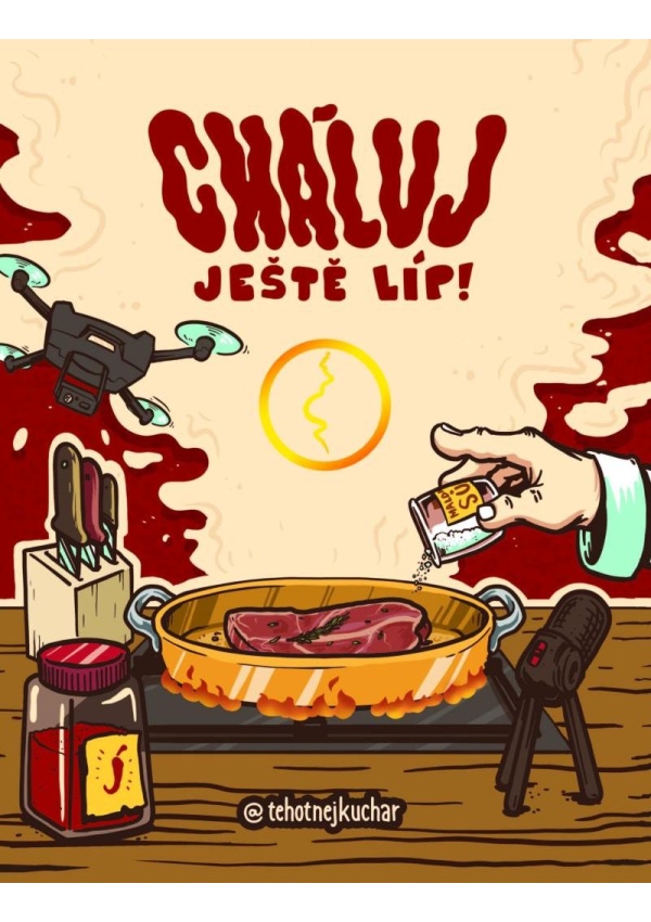 Cháluj ještě líp!