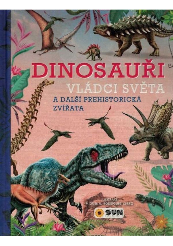Dinosauři - Vládci světa a další prehistorická zvířata
