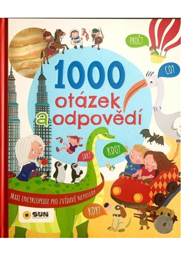Maxi encyklopedie 1000 otázek a odpovědí pro zvídavé neposedy