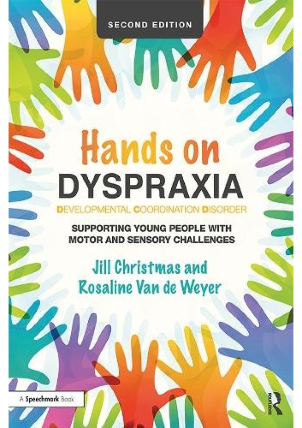 Levně Hands on Dyspraxia: Developmental Coordination Disorder, Supporting Young People with Motor and Sensory Challenges