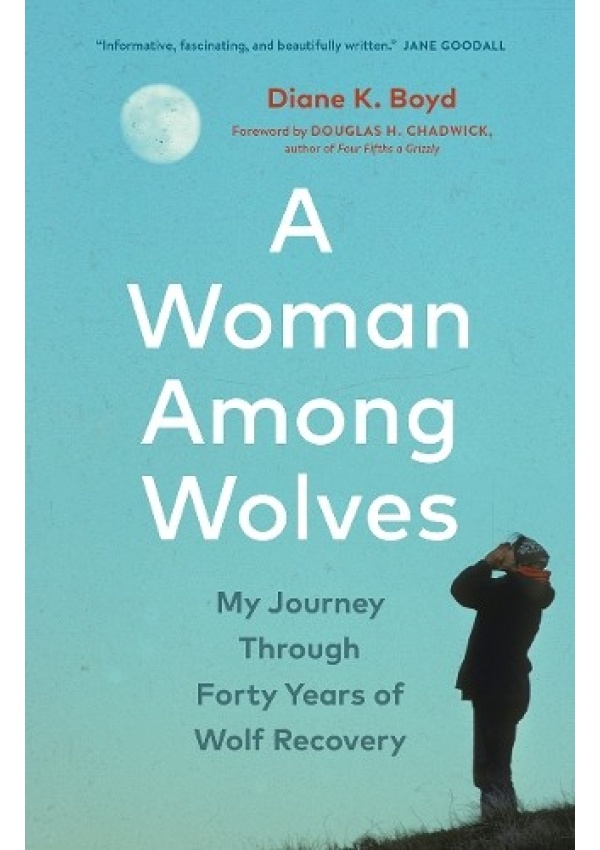 Woman Among Wolves, My Journey Through Forty Years of Wolf Recovery