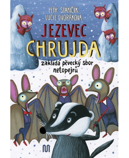 Jezevec Chrujda zakládá pěvecký sbor netopejrů - Petr Stančík