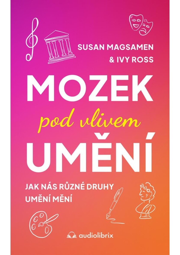 Mozek pod vlivem umění - Jak nás různé druhy umění mění