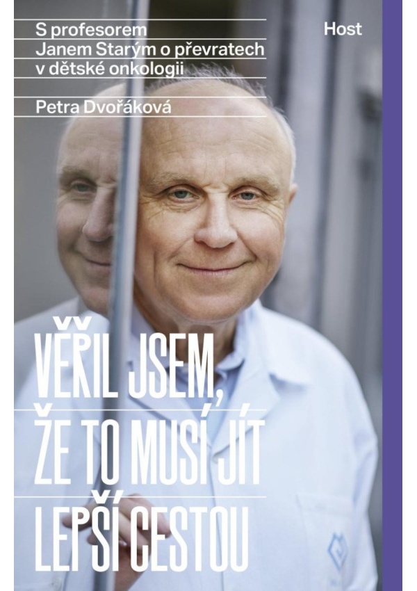 Levně Věřil jsem, že to musí jít lepší cestou - S profesorem Janem Starým o převratech v dětské onkologii