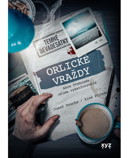 Orlické vraždy: Akce Přehrada očima vyšetřovatele