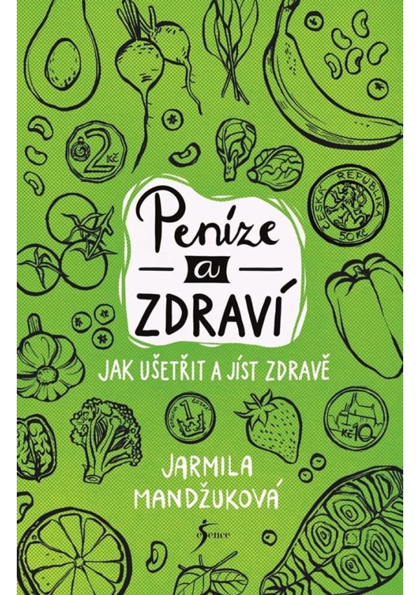 Levně Peníze a zdraví – Jak ušetřit a jíst zdravě