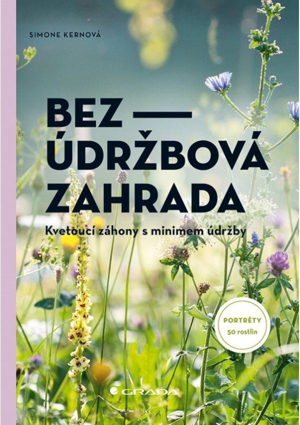 Levně Bezúdržbová zahrada - Kvetoucí záhony s minimem údržby