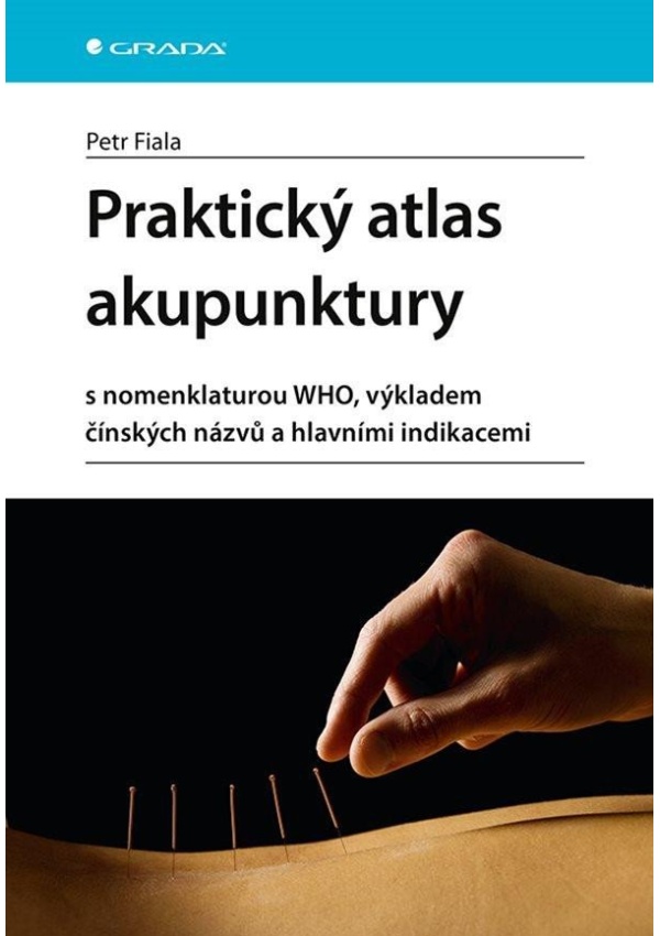 Levně Praktický atlas akupunktury s nomenklaturou WHO, výkladem čínských názvů a hlavními indikacemi