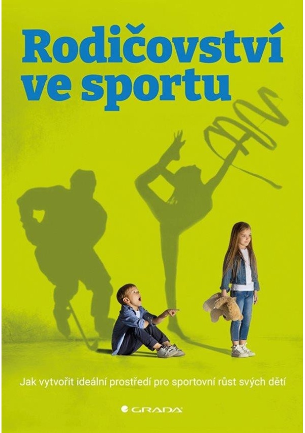 Levně Rodičovství ve sportu - Jak vytvořit ideální prostředí pro sportovní růst svých dětí