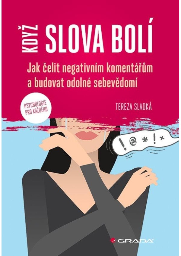 Levně Když slova bolí - Jak čelit negativním komentářům a budovat odolné sebevědomí