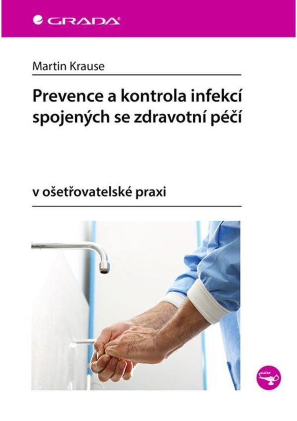 Levně Prevence a kontrola infekcí spojených se zdravotní péčí v ošetřovatelské praxi