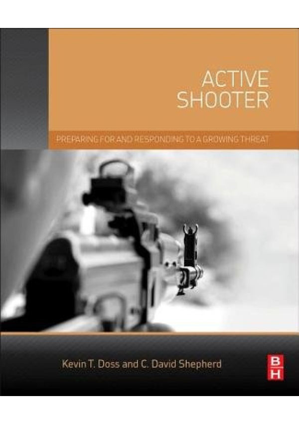 Active Shooter, Preparing for and Responding to a Growing Threat Elsevier - Health Sciences Division