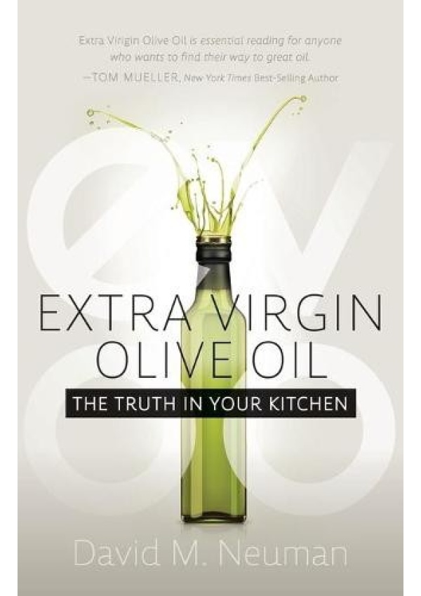 Extra Virgin Olive Oil, The Truth in Your Kitchen