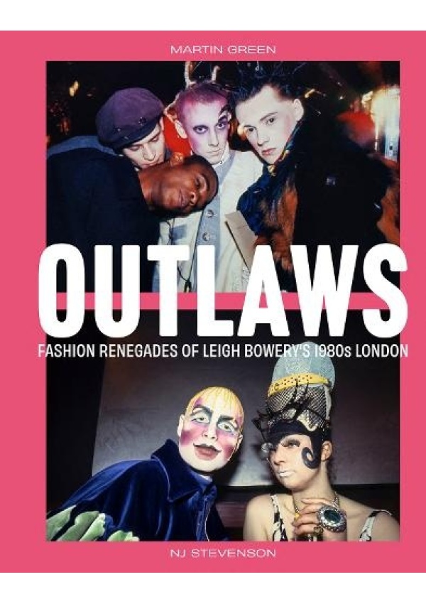 Levně Outlaws: Fashion Renegades of Leigh Bowery's 1980s London