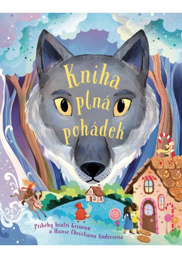 Levně Kniha plná pohádek - Příběhy bratří Grimmů a Hanse Christiana Andersena
