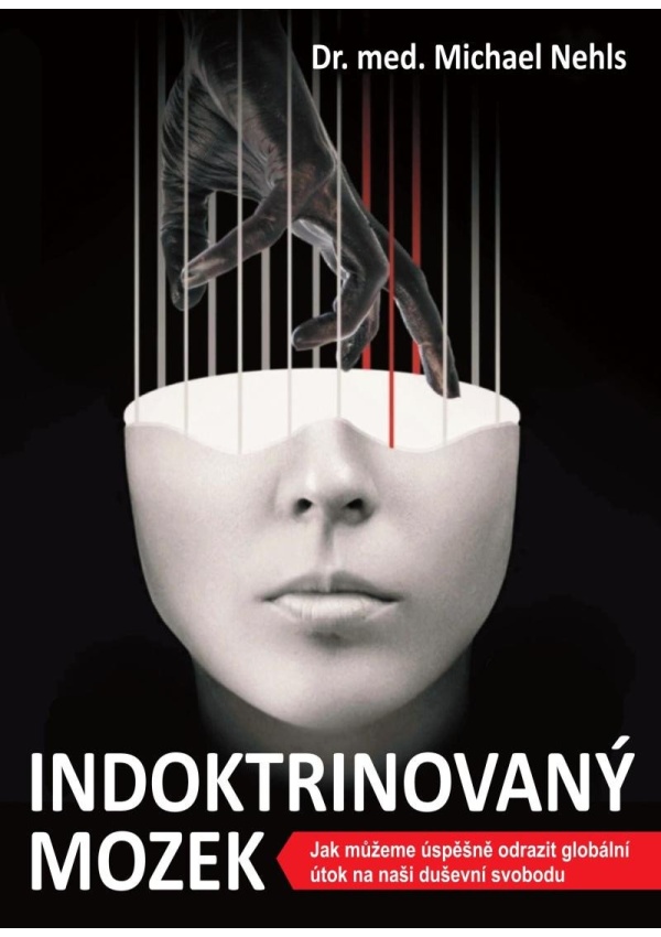 Levně Indoktrinovaný mozek - Jak můžeme úspěšně odrazit globální útok na naši duševní svobodu