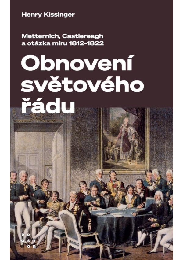 Levně Obnovení světového řádu - Metternich, Castlereagh a potíže s mírem v letech 1812-1822
