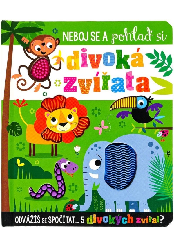 Levně Neboj se a pohlaď si divoká zvířata