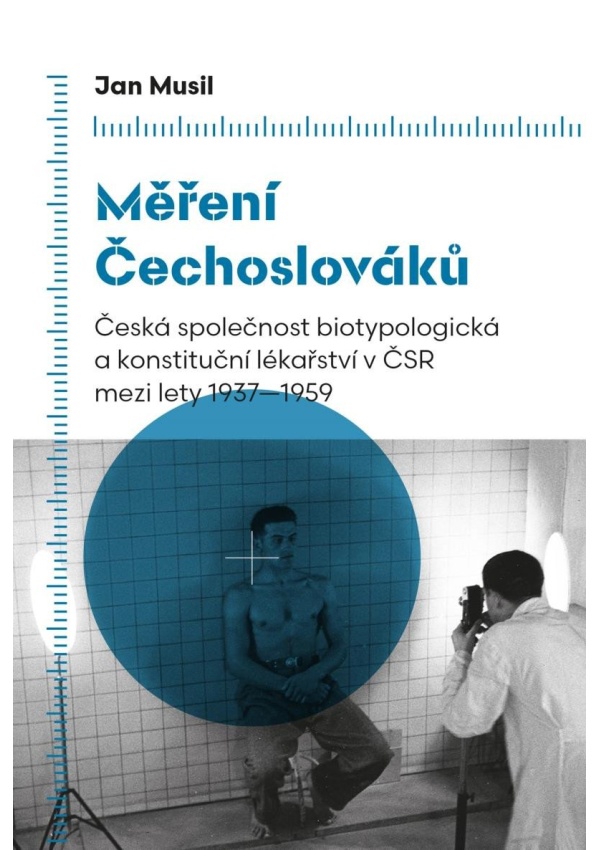 Levně Měření Čechoslováků - Česká společnost biotypologická a konstituční lékařství v ČSR mezi lety 1937-1959