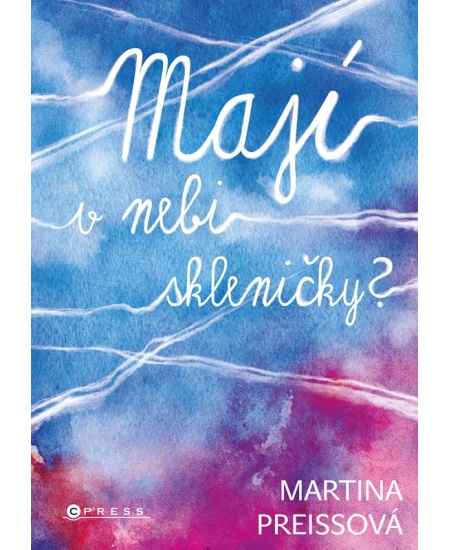 Mají v nebi skleničky? - Martina Preissová