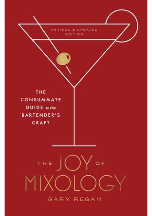 Joy of Mixology, The Consummate Guide to the Bartender's Craft