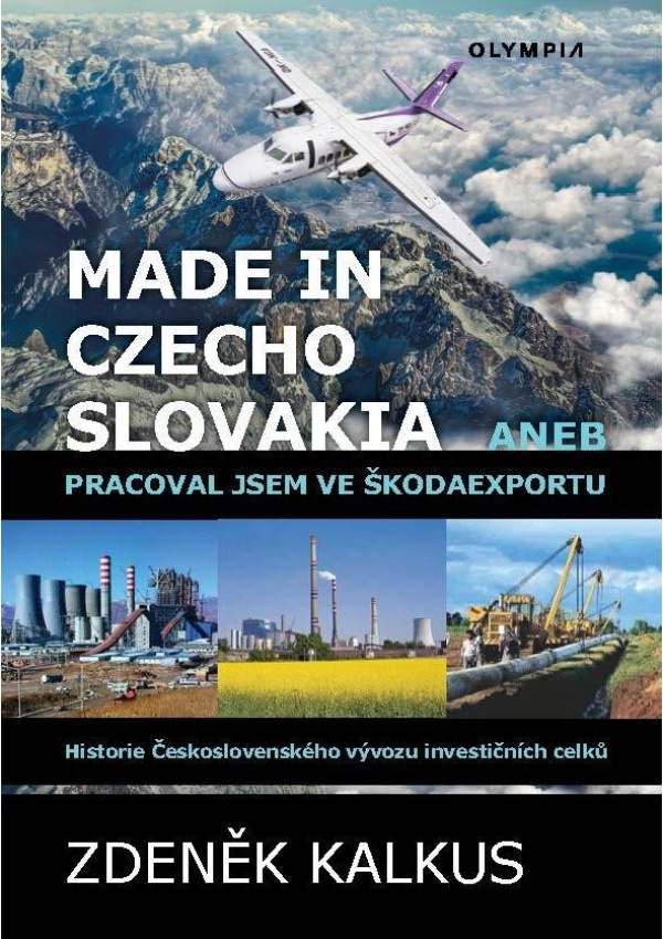 Levně Made in Czechoslovakia aneb pracoval jsem ve Škodaexportu - Historie Československého vývozu investičních celků