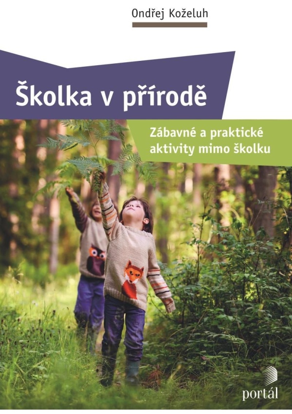 Levně Školka v přírodě - Zábavné a praktické aktivity mimo školku