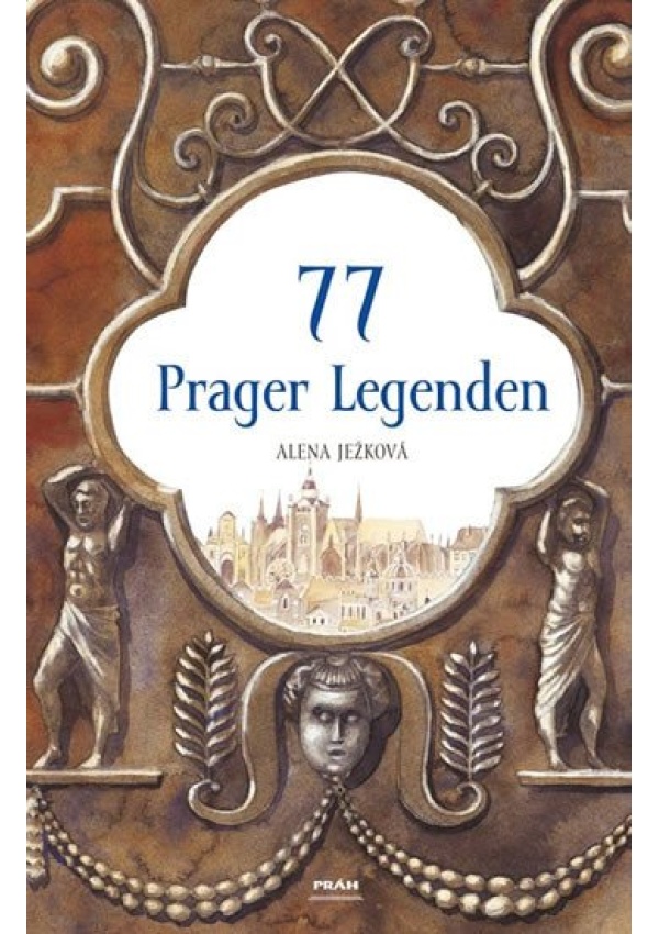 Levně 77 Prager Legenden / 77 pražských legend (německy)