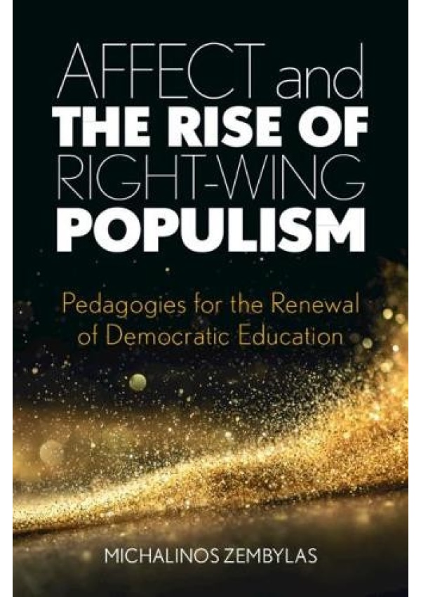 Levně Affect and the Rise of Right-Wing Populism, Pedagogies for the Renewal of Democratic Education