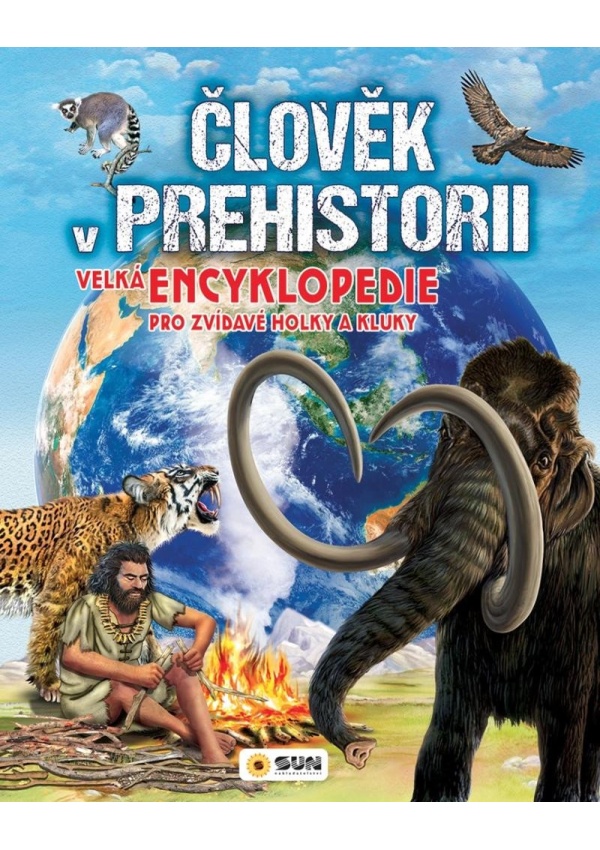 Levně Člověk v prehistorii - Velká encyklopedie pro zvídavé holky a kluky
