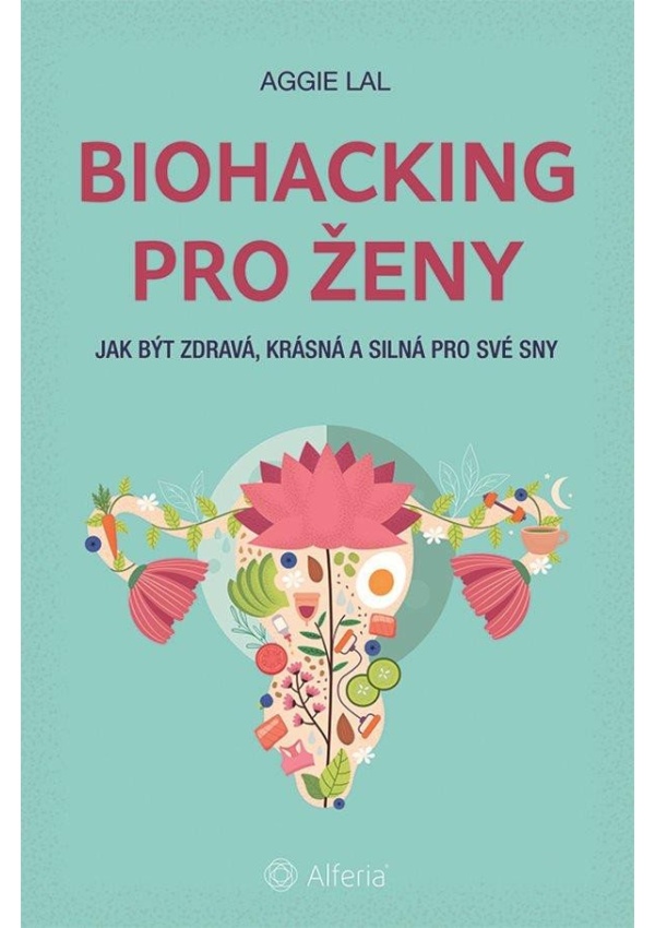 Levně Biohacking pro ženy - Jak být zdravá, krásná a silná pro své sny