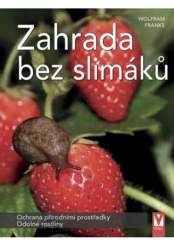 Levně Zahrada bez slimáků - Ochrana přírodními prostředky, odolné rostliny