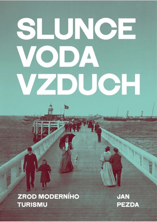 Levně Slunce, voda, vzduch - Zrod moderního turismu
