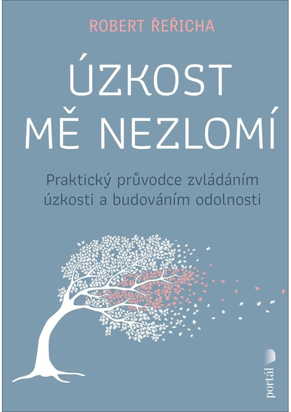 Levně Úzkost mě nezlomí - Praktický průvodce zvládáním úzkosti a budováním odolnosti