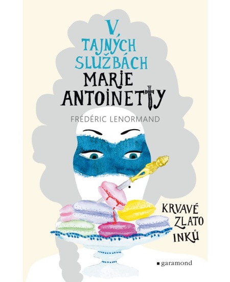 Levně V tajných službách Marie Antoinetty: Krvavé zlato Inků