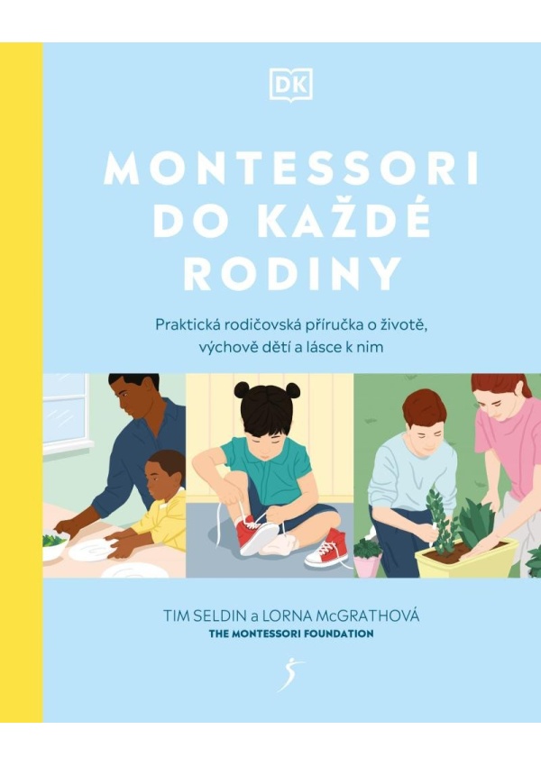 Montessori do každé rodiny - Praktická rodičovská příručka o životě, výchově dětí a lásce k nim