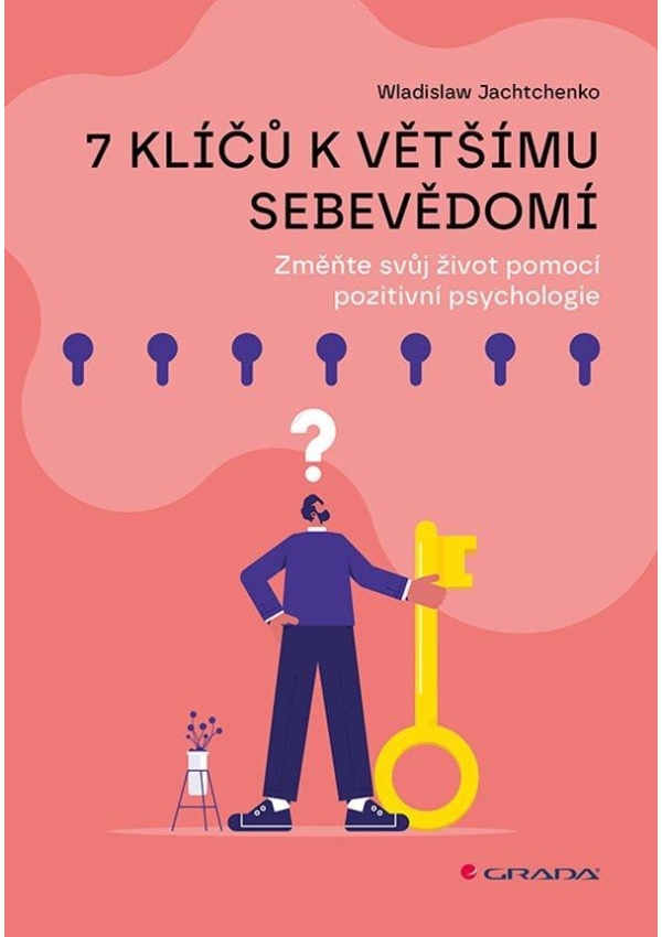 Levně 7 klíčů k většímu sebevědomí - Změňte svůj život pomocí pozitivní psychologie